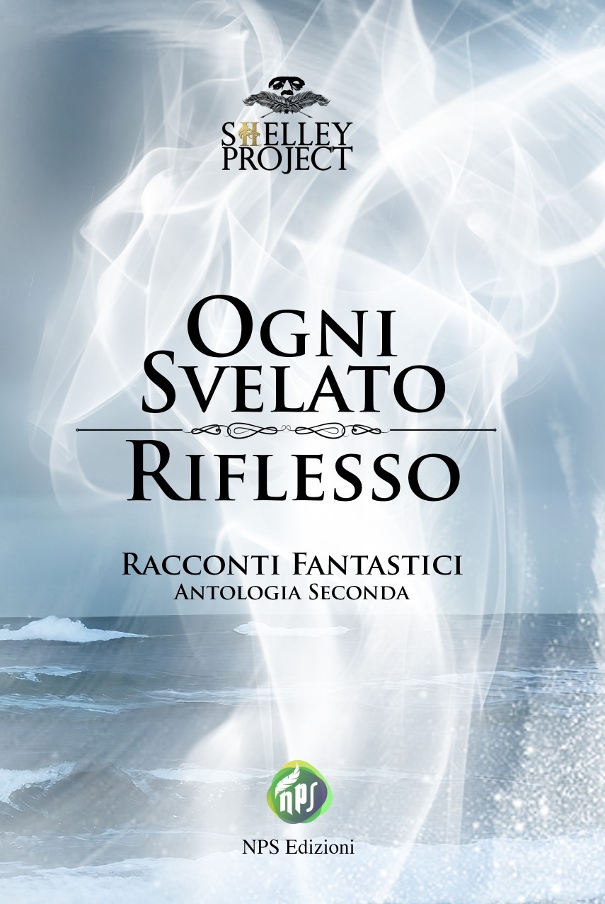 ARRIVA IN LIBRERIA “OGNI SVELATO RIFLESSO” PER NPS EDIZIONI ARRIVA IN LIBRERIA “OGNI SVELATO RIFLESSO” PER NPS EDIZIONI